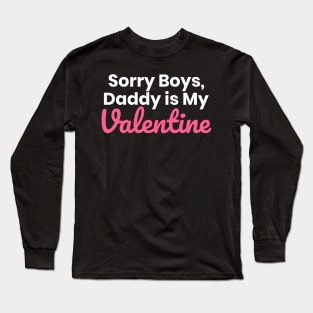 Sorry Boys Daddy Is My Valentine Long Sleeve T-Shirt